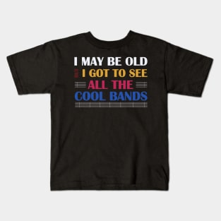 I May Be Old But Got to See Cool Kids T-Shirt